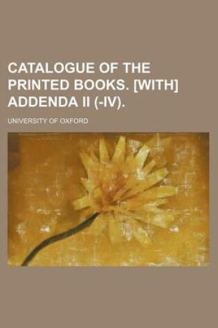 Cover of Catalogue of the Printed Books. [With] Addenda II (-IV)