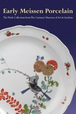 Cover of Early Meissen Porcelain: the Wark Collection from the Cummer Museum of Art & Gardens