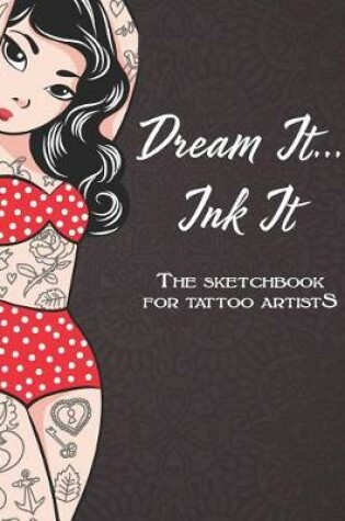 Cover of Dream It, Ink It.