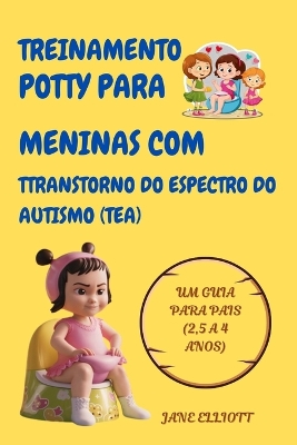 Book cover for Treinamento potty para meninas com transtorno do espectro do autismo (TEA) (Portuguese version)