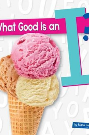 Cover of What Good Is an I?