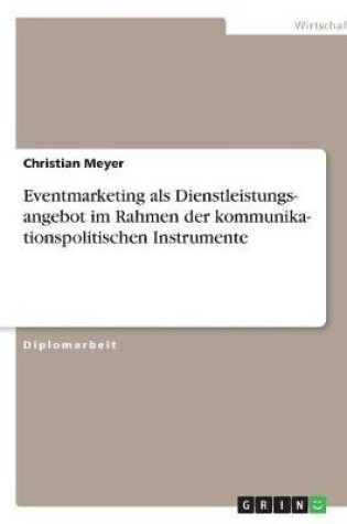 Cover of Kommunikationspolitische Instrumente. Eventmarketing als Dienstleistungsangebot