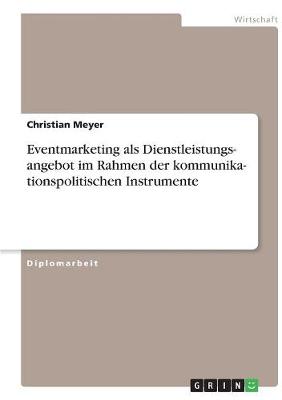 Book cover for Kommunikationspolitische Instrumente. Eventmarketing als Dienstleistungsangebot