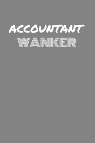 Cover of Accountant Wanker