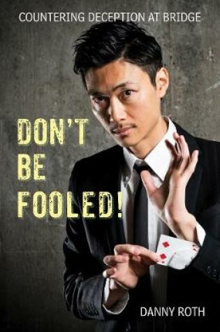 Cover of Don't Be Fooled! Countering Deception at Bridge