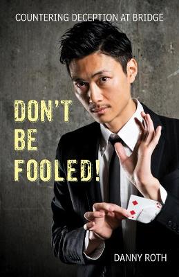 Book cover for Don't Be Fooled! Countering Deception at Bridge