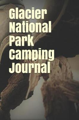 Book cover for Glacier National Park Camping Journal