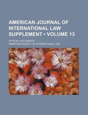 Book cover for American Journal of International Law Supplement (Volume 13); Official Documents