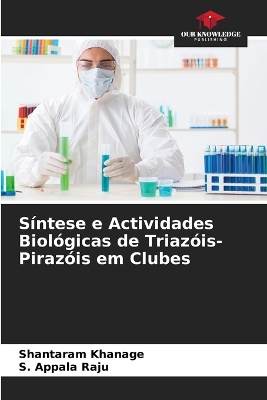 Book cover for S�ntese e Actividades Biol�gicas de Triaz�is-Piraz�is em Clubes