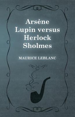Cover of Arsène Lupin versus Herlock Sholmes