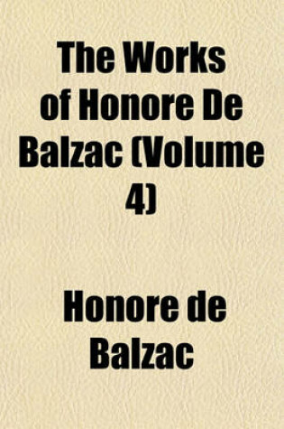 Cover of The Works of Honore de Balzac (Volume 4)