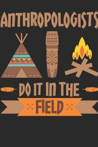 Cover of Anthropologists Do It In The Field
