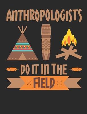 Book cover for Anthropologists Do It In The Field