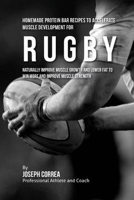 Book cover for Homemade Protein Bar Recipes to Accelerate Muscle Development for Rugby