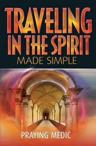 Cover of Traveling in the Spirit Made Simple