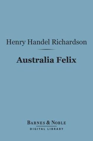 Cover of Australia Felix (Barnes & Noble Digital Library)