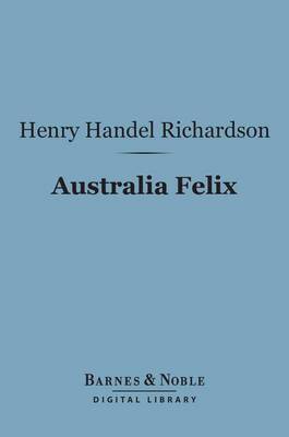 Book cover for Australia Felix (Barnes & Noble Digital Library)