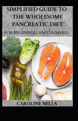 Book cover for Simplified Guide To The Wholesome Pancreatic Diet For Beginners And Dummies