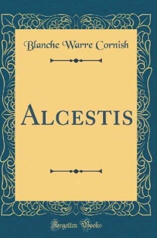 Cover of Alcestis (Classic Reprint)