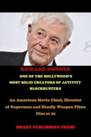 Cover of Richard Donner One of the Hollywood's Most Solid Creators of Activity Blockbusters