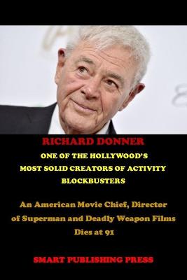 Book cover for Richard Donner One of the Hollywood's Most Solid Creators of Activity Blockbusters