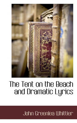 Book cover for The Tent on the Beach and Dramatic Lyrics