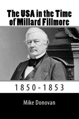 Cover of The USA in the Time of Millard Fillmore