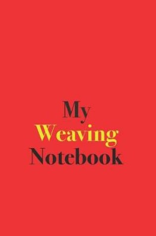 Cover of My Weaving Notebook