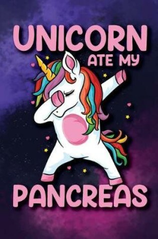 Cover of Unicorn Ate My Pancreas