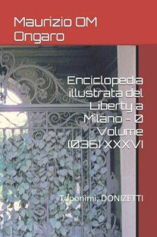 Cover of Enciclopedia illustrata del Liberty a Milano - 0 Volume (036) XXXVI