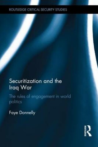 Cover of Securitisation and the Iraq War: The Rules of Engagement in World Politics