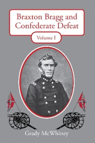 Cover of Braxton Bragg and Confederate Defeat, Volume I