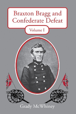 Book cover for Braxton Bragg and Confederate Defeat, Volume I