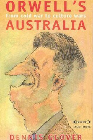 Cover of Orwell's Australia: From Cold War to Cultural Wars