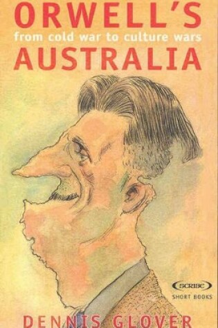 Cover of Orwell's Australia: From Cold War to Cultural Wars