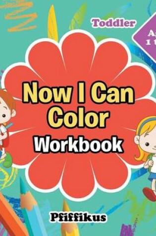 Cover of Now I Can Color Workbook Toddler - Ages 1 to 3