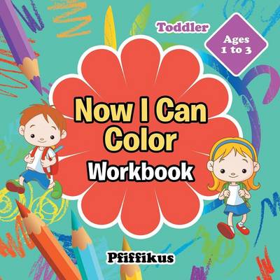 Book cover for Now I Can Color Workbook Toddler - Ages 1 to 3