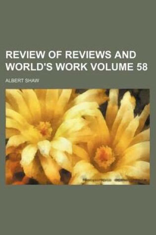 Cover of Review of Reviews and World's Work Volume 58