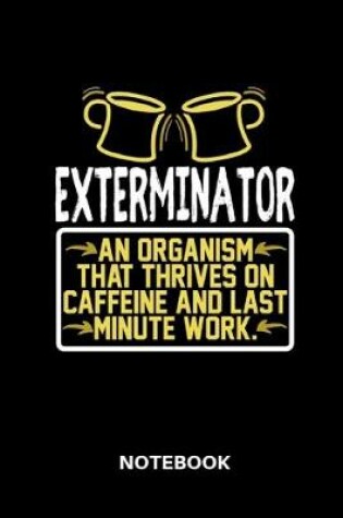 Cover of Exterminator - Notebook