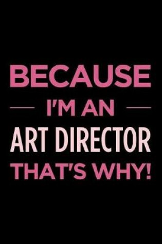 Cover of Because I'm an Art Director That's Why