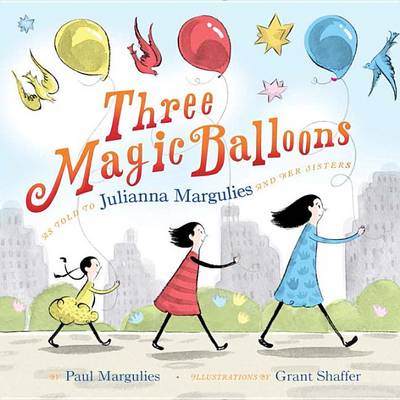Three Magic Balloons by Julianna Margulies, Paul Margulies