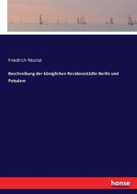 Book cover for Beschreibung der koeniglichen Residenzstadte Berlin und Potsdam