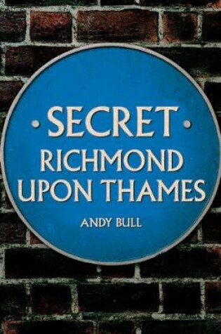 Cover of Secret Richmond upon Thames