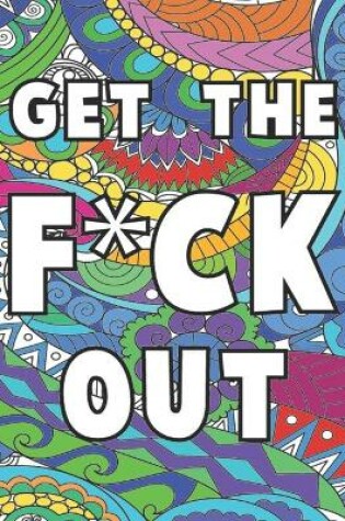 Cover of Get The F*ck Out