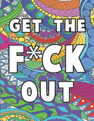 Book cover for Get The F*ck Out
