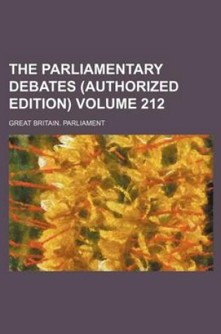 Cover of The Parliamentary Debates (Authorized Edition) Volume 212