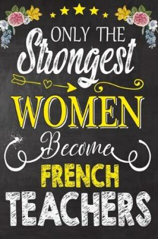 Cover of Only the strongest women become French Teachers