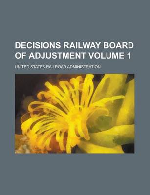 Book cover for Decisions Railway Board of Adjustment Volume 1