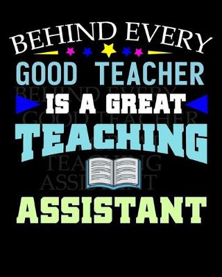 Book cover for Behind Even Good Teacher Is A Great Teaching Assistant