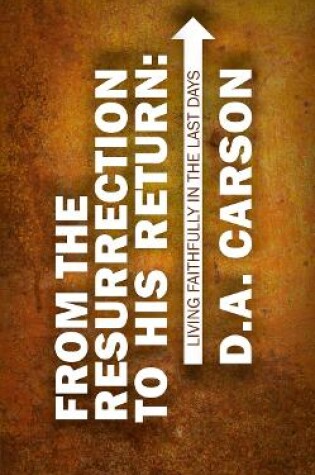 Cover of From the Resurrection to His Return